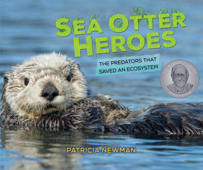Sea Otter Heroes: The Predators That Saved an Ecosystem, book cover.