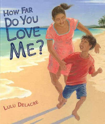 How Far Do You Love Me? by Lulu Delacre.