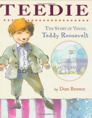 Teedie: The Story of Young Teddy Roosevelt, book. 