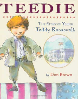 Teedie: The Story of Young Teddy Roosevelt, book.