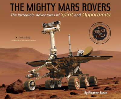 The Mighty Mars Rovers: The Incredible Adventures of Spirit and Opportunity, book cover.