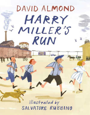 Harry Miller's Run by David Almond, children's book. 