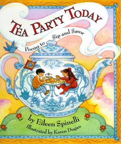 Tea Party Today, book of tea themed poems by Eileen Spinelli.