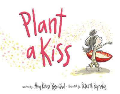 Plant a Kiss by Amy Krouse Rosenthal