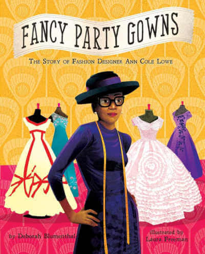Fancy Party Gowns: The Story of Fashion Designer Ann Cole Lowe book cover.