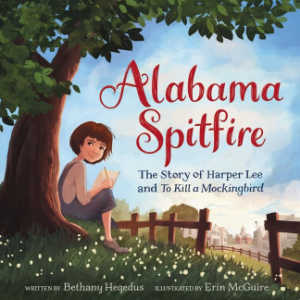 Alabama Spitfire: The Story of Harper Lee and To Kill a Mockingbird, book cover.