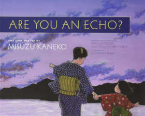 Are You An Echo: The Lost Poetry of Misuzu Kaneko, poetry book for kids.