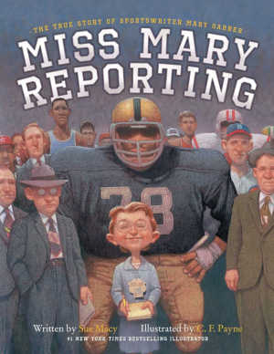Miss Mary Reporting: The True Story of Sportswriter Mary Garber, book cover.