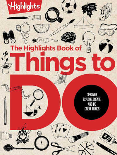 The Highlights Book of Things to Do.