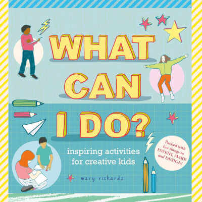What Can I Do: Inspiring Activities for Creative Kids, book cover.