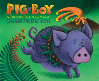 Pig Boy A Trickster Tale from Hawai'i by Gerald McDermott.