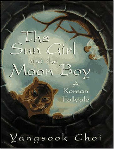 ￼The Sun Girl and the Moon Boy: A Korean Folktale by Yangsook Choi, book cover.