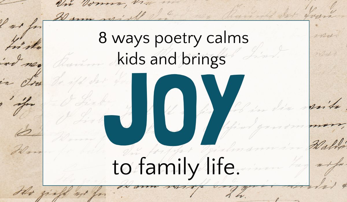 Text overlaid over vintage handwriting with text that reads, 8 ways poetry calms kids and brings joy to family life.