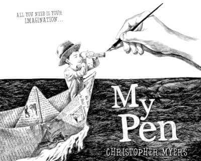 Book cover of My Pen with black and white illustration of hand drawing a boy holding a spy glass and standing in a paper boat on an ocean.