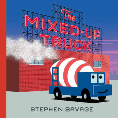 Book cover for The Mixed Up Truck with illustration of smiling cement mixer in front of brick building.
