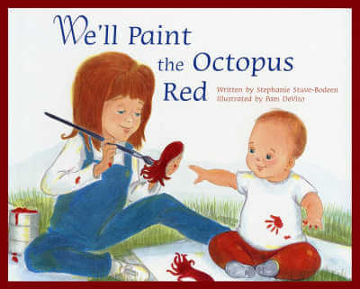 Book cover for We'll Paint the Octopus Red with illustration of girl painting next to a baby sitting down.