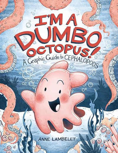 Book cover for I'm a Dumbo Octopus with illustration of smiling, cartoonish pink octopus on ocean floor.