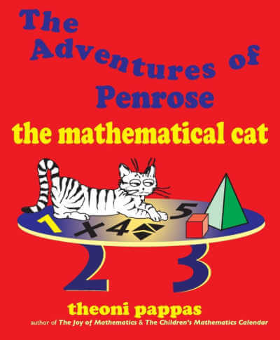 Book cover for The Adventures of Penrose the mathematical cat with illustration of cat looking askance at three dimensional shapes while sitting on a table made of numbers.