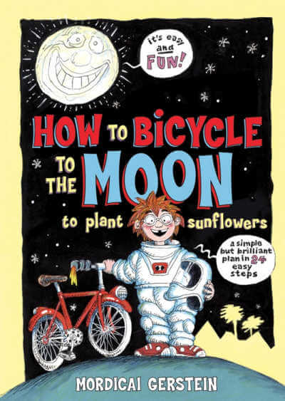 Book cover for How to Bicyvle to the Moon and Plant Sunflowers with illustration of boy in space suit holding helmet and bicycle standing on earth under a moon in the sky.