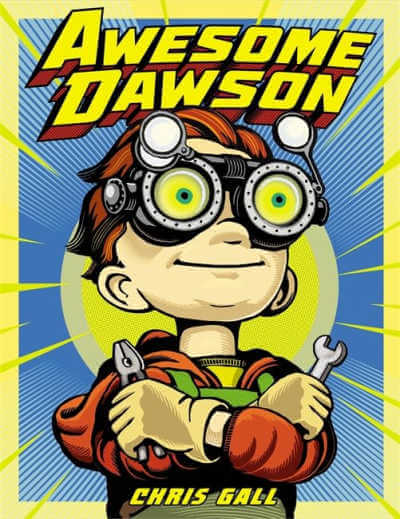 Book cover of Awesome Dawson with illustration of boy in goggles holding tools.