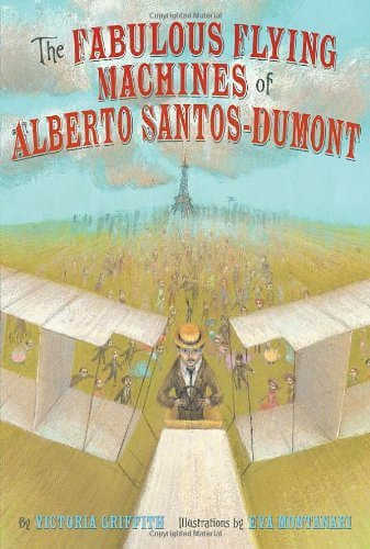 Book cover of The Fabulous Fling Machines of Alberto Santos-Dumont with illustration of man in early airplane outside of Paris.