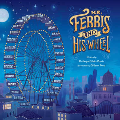 Book cover of Mr. Ferris and His Wheel with illustration of ferris wheel and cityscape at night.