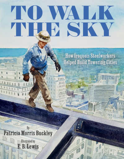 To Walk the Sky book cover with illustration of man walking on steel beam above the city.