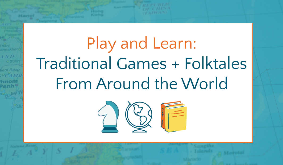 Map background with text overlay, "Play and Learn: traditional games and folktales from around the world"