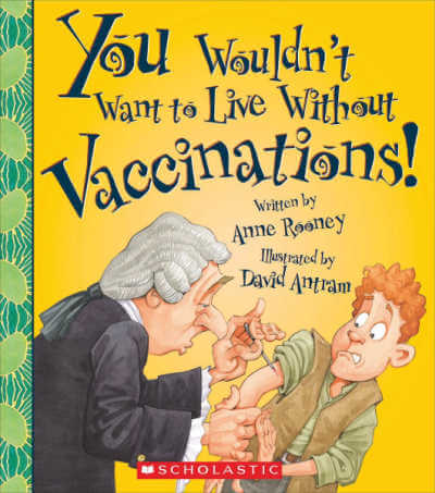 Book cover for You Wouldn't Want to Live Without Vaccinations! picture book.