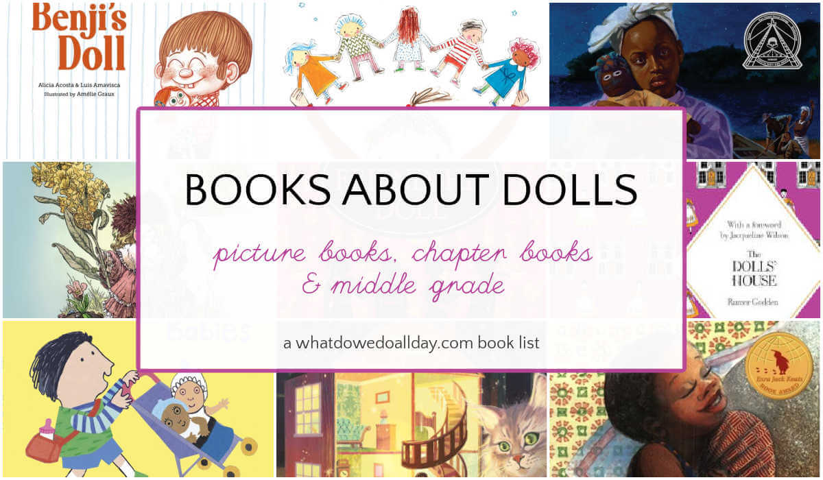 Collage of children's books covers with text overlay that reads, "Books about dolls, picture books, chapter books, and middle grade."